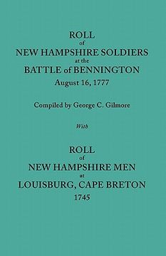 portada roll of new hampshire soldiers at the battle of bennington, august 16, 1777, published with roll of new hampshire men at louisburg, cape breton, 1745 (en Inglés)