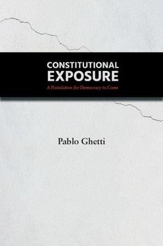 portada Constitutional Exposure: A Postulation for Democracy to Come