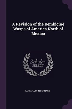 portada A Revision of the Bembicine Wasps of America North of Mexico (en Inglés)