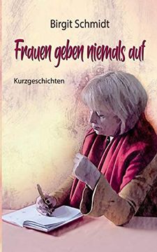 portada Frauen Geben Niemals Auf: Kurzgeschichten (in German)