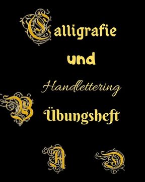 portada Calligrafie und Handlettering Übungsheft: Übungsheft zum Üben der schönen alten Schriften, Handlettering und Kalligrafie (in German)