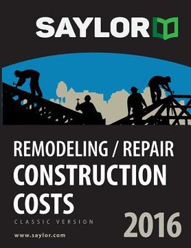 portada Saylor Remodeling/Repair Construction Costs 2016 (en Inglés)