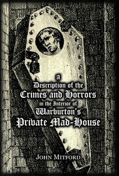 portada A Description of the Crimes and Horrors in the Interior of Warburton's Private Mad-House (en Inglés)