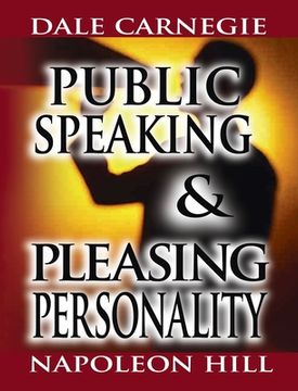 portada Public Speaking by Dale Carnegie (the author of How to Win Friends & Influence People) & Pleasing Personality by Napoleon Hill (the author of Think an (en Inglés)