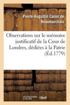 portada Observations Sur Le Mémoire Justificatif de la Cour de Londres, Dédiées À La Patrie (en Francés)