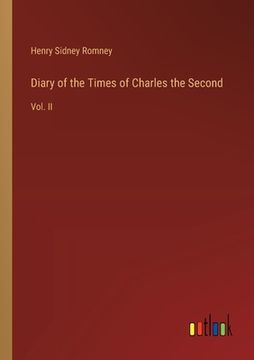 portada Diary of the Times of Charles the Second: Vol. II