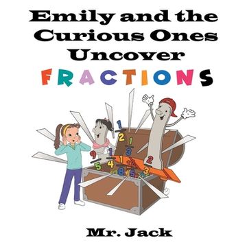 portada Emily and the Curious Ones Uncover Fractions (en Inglés)