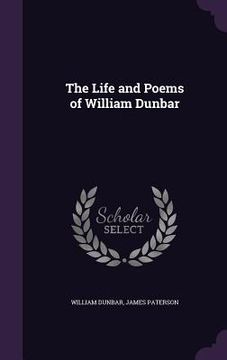 portada The Life and Poems of William Dunbar (en Inglés)
