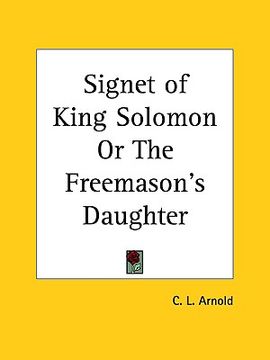 portada signet of king solomon or the freemason's daughter (in English)