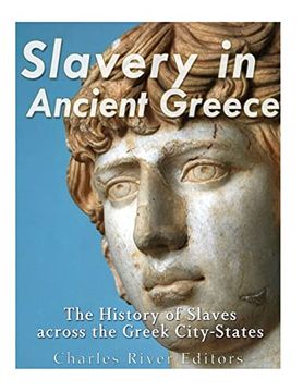 portada Slavery in Ancient Greece: The History of Slaves across the Greek City-States (en Inglés)