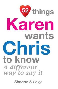 portada 52 Things Karen Wants Chris To Know: A Different Way To Say It