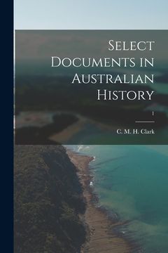 portada Select Documents in Australian History; 1 (en Inglés)