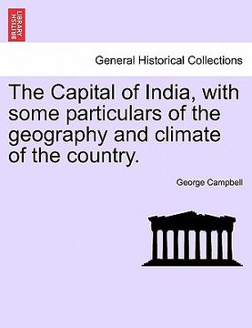 portada the capital of india, with some particulars of the geography and climate of the country.