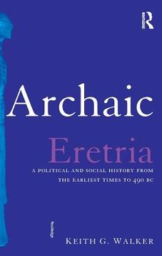 portada archaic eretria: a political and social history from the earliest times to 490 bc (in English)