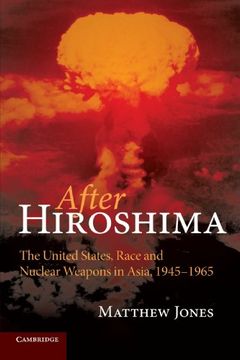 portada After Hiroshima: The United States, Race and Nuclear Weapons in Asia, 1945-1965 (en Inglés)