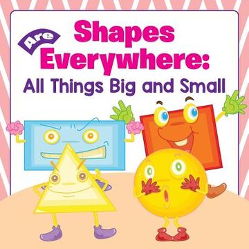 portada Shapes Are Everywhere: All Things Big and Small (in English)