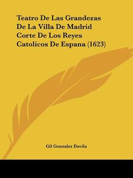 portada teatro de las grandezas de la villa de madrid corte de los reyes catolicos de espana (1623) (en Inglés)