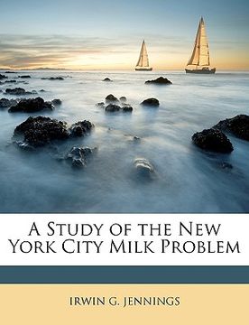 portada a study of the new york city milk problem (en Inglés)