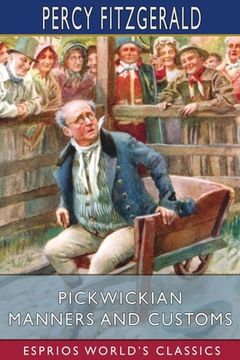 portada Pickwickian Manners and Customs (Esprios Classics) (in English)