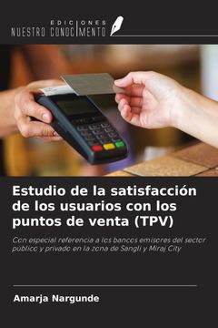 portada Estudio de la satisfacción de los usuarios con los puntos de venta (TPV). Con especial referencia a los bancos emisores del sector público y privado en la zona de Sangli y Miraj City