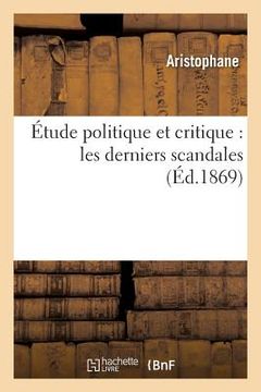 portada Étude Politique Et Critique: Les Derniers Scandales (en Francés)