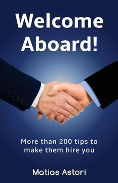 portada Welcome Aboard: More than 200 tips to make them hire you (en Inglés)