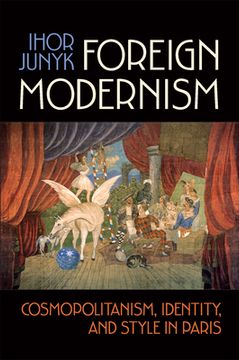 portada Foreign Modernism: Cosmopolitanism, Identity, and Style in Paris (en Inglés)