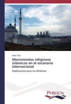 portada Movimientos religiosos islámicos en el escenario internacional: Implicancias para las Américas (Spanish Edition)