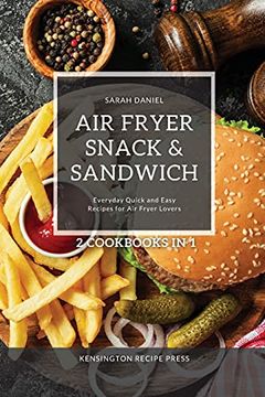 portada Air Fryer Snack and Sandwich 2 Cookbooks in 1: Everyday Quick and Easy Recipes for Air Fryer Lovers (in English)