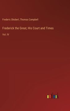 portada Frederick the Great, His Court and Times: Vol. IV (in English)