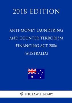 portada Anti-Money Laundering and Counter-Terrorism Financing Act 2006 (Australia) (2018 Edition) (in English)
