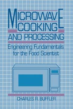 portada Microwave Cooking and Processing: Engineering Fundamentals for the Food Scientist (en Inglés)