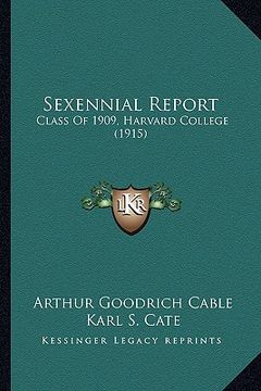 portada sexennial report: class of 1909, harvard college (1915) (en Inglés)