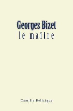 portada Georges Bizet: le maître (en Francés)