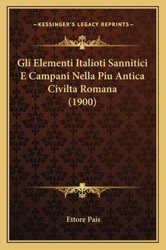 portada Gli Elementi Italioti Sannitici E Campani Nella Piu Antica Civilta Romana (1900) (en Italiano)