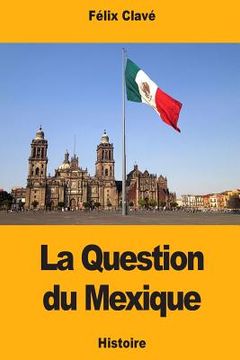 portada La Question du Mexique (en Francés)