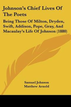 portada johnson's chief lives of the poets: being those of milton, dryden, swift, addison, pope, gray, and macaulay's life of johnson (1880)