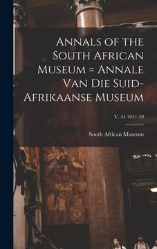 portada Annals of the South African Museum = Annale Van Die Suid-Afrikaanse Museum; v. 44 1957-59 (en Inglés)