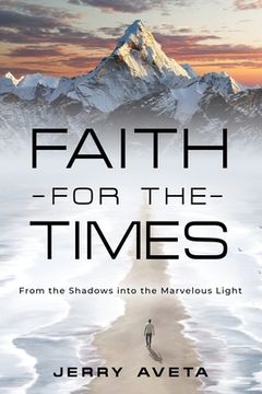 portada Faith for the Times: From the Shadows into the Marvelous Light (in English)