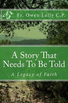 portada A Story That Needs To Be Told: A Legacy of Faith (in English)