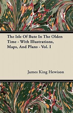 portada the isle of bute in the olden time - with illustrations, maps, and plans - vol. i