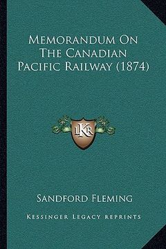 portada memorandum on the canadian pacific railway (1874)