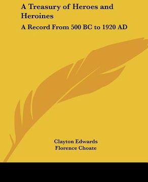 portada a treasury of heroes and heroines: a record from 500 bc to 1920 ad (en Inglés)