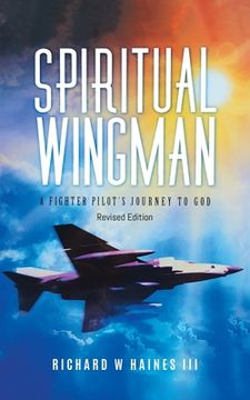 portada Spiritual Wingman: A Fighter Pilot's Journey To God 