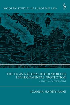 portada The eu as a Global Regulator for Environmental Protection: A Legitimacy Perspective (Modern Studies in European Law) (en Inglés)