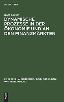 portada Dynamische Prozesse in der Ökonomie und an den Finanzmärkten: Mathematische Prinzipien und Computersimulation zur Analyse von Konjunktur und. Bank. Zu Geld, Börse, Bank und Versicherung) (in German)