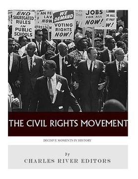 portada Decisive Moments in History: The Civil Rights Movement (en Inglés)