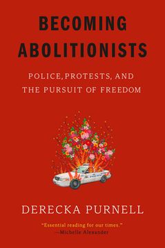 portada Becoming Abolitionists: Police, Protests, and the Pursuit of Freedom 