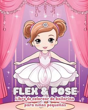 portada Flex and Pose - Libro de colorear de bailarina para niñas pequeñas: Libro de actividades de baile para niñas