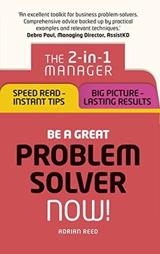 portada Be a Great Problem Solver - Now!: The 2-In-1 Manager: Speed Read - Instant Tips; Big Picture - Lasting Results (en Inglés)